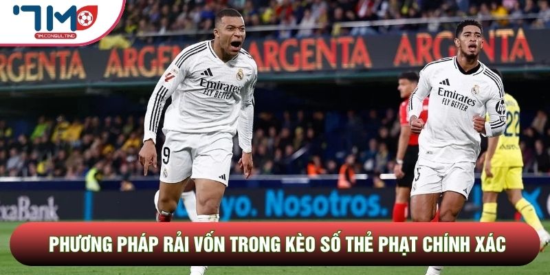 Phương pháp rải vốn trong kèo số thẻ phạt chính xác Phương pháp rải vốn trong kèo số thẻ phạt chính xác