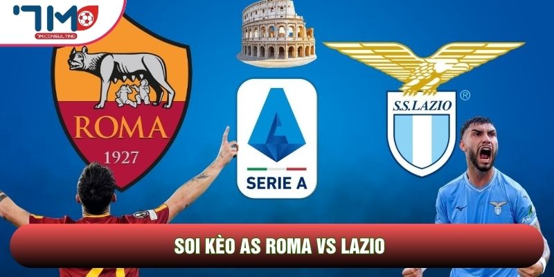 Soi kèo AS Roma vs Lazio qua phong độ Soi kèo AS Roma vs Lazio qua phong độ