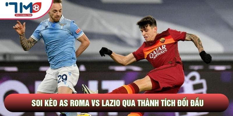 Soi kèo AS Roma vs Lazio có những biến động Soi kèo AS Roma vs Lazio có những biến động