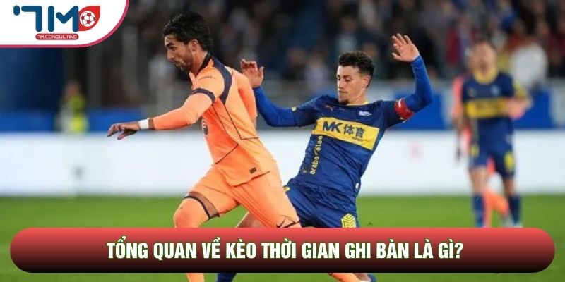 Tổng quan về kèo thời gian ghi bàn là gì? Tổng quan về kèo thời gian ghi bàn là gì?